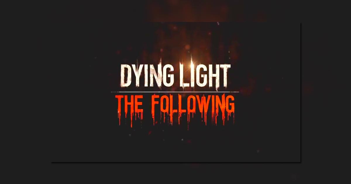 Dying Light: the Following